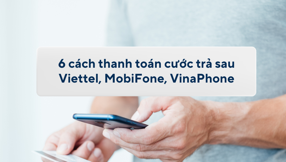 Tổng quan về dịch vụ thanh toán cước trả sau Mobifone