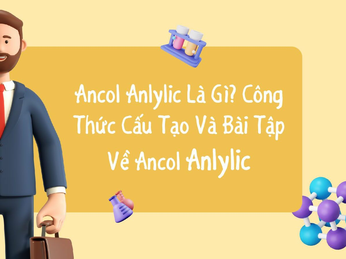 Định nghĩa và đặc điểm của ancol anlylic