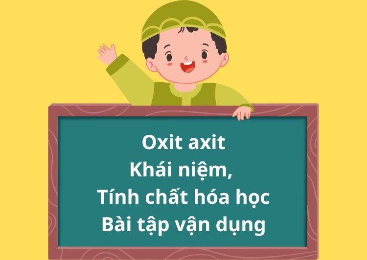 Khái niệm và đặc điểm của oxit axit trong hóa học