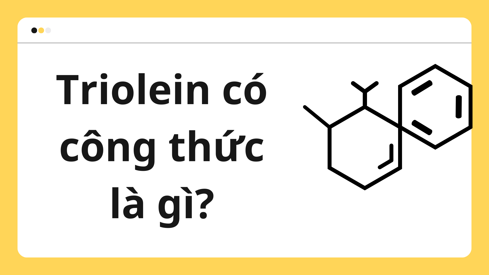 Tính chất hóa học và vật lý của triolein trong dầu mỡ