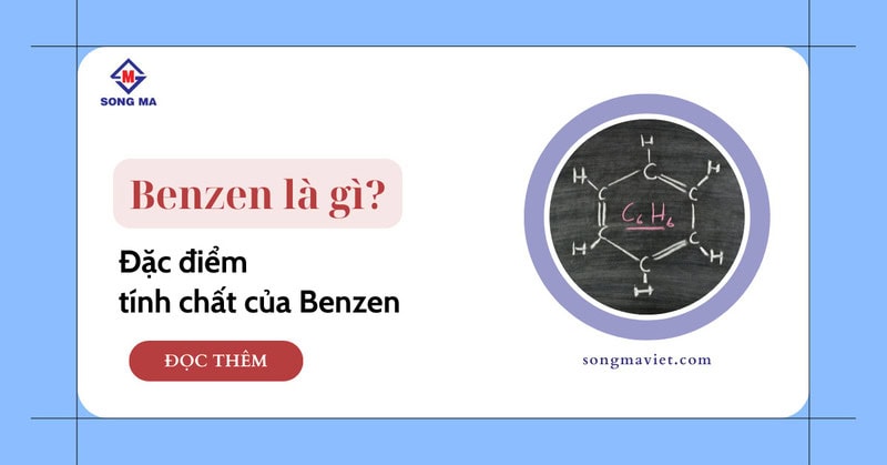 Tính chất và đặc điểm của benzen