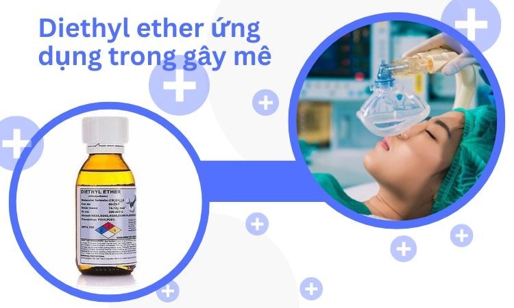 Ứng dụng của ether ethylic trong đời sống và công nghiệp